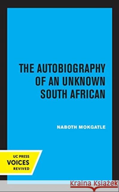 The Autobiography of an Unknown South African: Volume 1 Mokgatle, Noboth 9780520361881 University of California Press