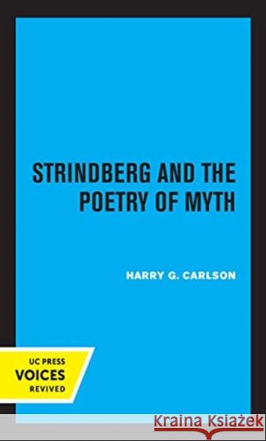 Strindberg and the Poetry of Myth Harry G. Carlson 9780520364134 University of California Press