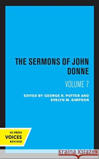 The Sermons of John Donne, Volume VII John Donne Evelyn M. Simpson George R. Potter 9780520366251