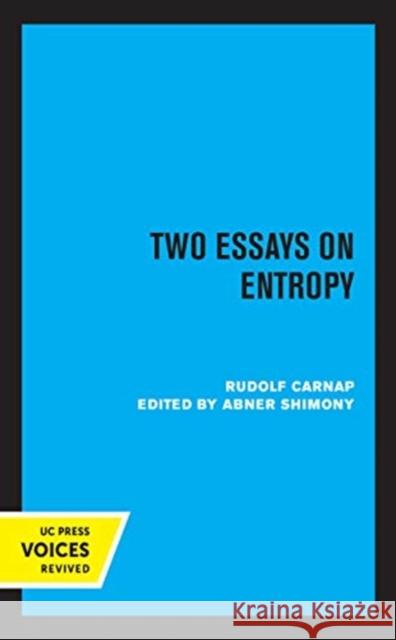 Two Essays on Entropy Rudolf Carnap 9780520366411