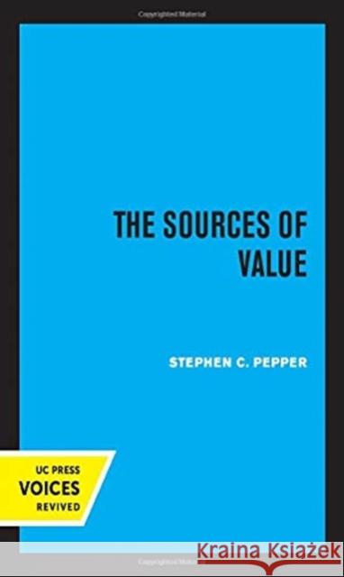 The Sources of Value Stephen C. Pepper 9780520367036