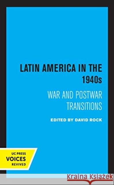 Latin America in the 1940s: War and Postwar Transitions David Rock 9780520368149