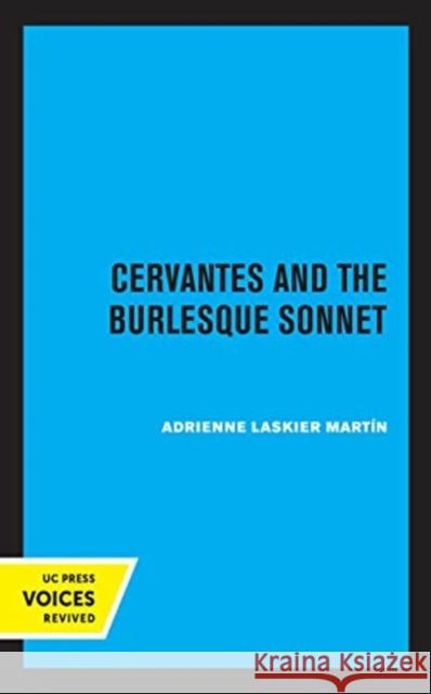 Cervantes and the Burlesque Sonnet Adrienne Laskier Martin 9780520368545 University of California Press