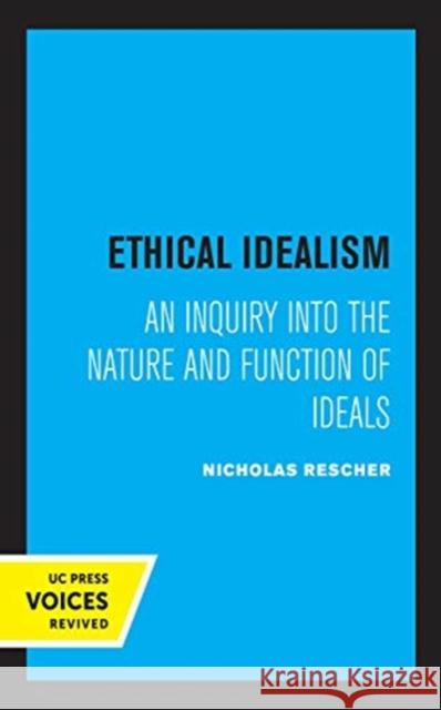 Ethical Idealism Nicholas Rescher 9780520368743 University of California Press