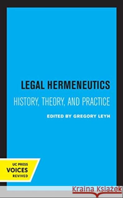 Legal Hermeneutics: History, Theory, and Practice Gregory Leyh 9780520368996