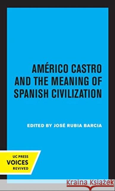 Americo Castro and the Meaning of Spanish Civilization Jos Barcia Selma Margaretten 9780520369344 University of California Press