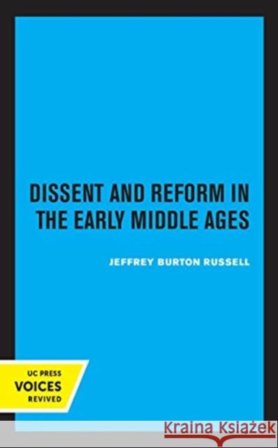 Dissent and Reform in the Early Middle Ages: Volume 1 Russell, Jeffrey Burton 9780520369726