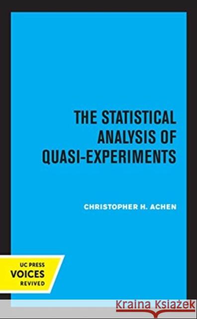 The Statistical Analysis of Quasi-Experiments Christopher H. Achen 9780520370630