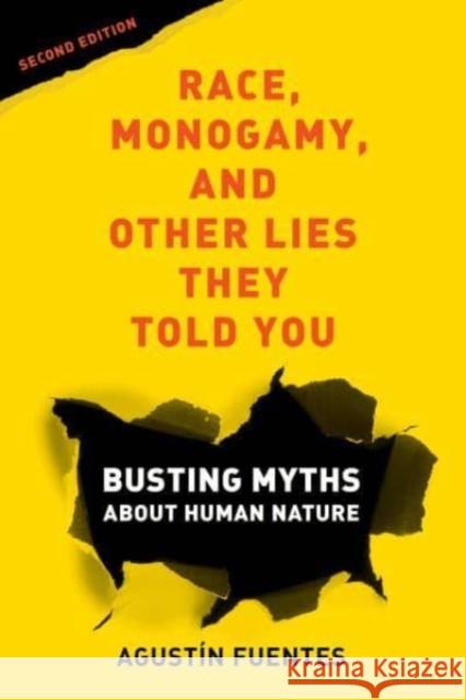 Race, Monogamy, and Other Lies They Told You, Second Edition: Busting Myths about Human Nature Fuentes, Agustín 9780520379602