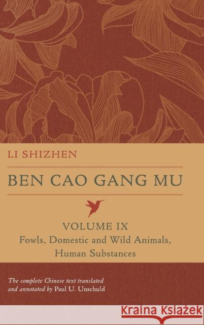 Ben Cao Gang Mu, Volume IX: Fowls, Domestic and Wild Animals, Human Substancesvolume 9 Shizhen, Li 9780520379923 University of California Press