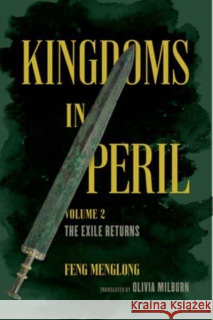 Kingdoms in Peril, Volume 2: The Exile Returns Olivia Milburn 9780520381025