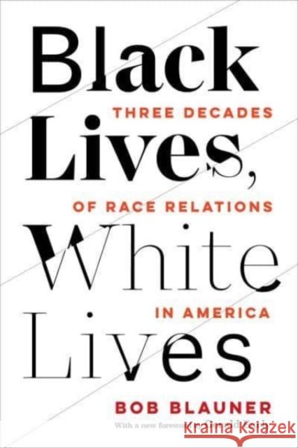 Black Lives, White Lives: Three Decades of Race Relations in America Bob Blauner Gerald Early 9780520386013
