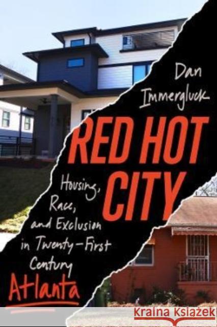 Red Hot City: Housing, Race, and Exclusion in Twenty-First-Century Atlanta Daniel Immergluck 9780520387638 University of California Press