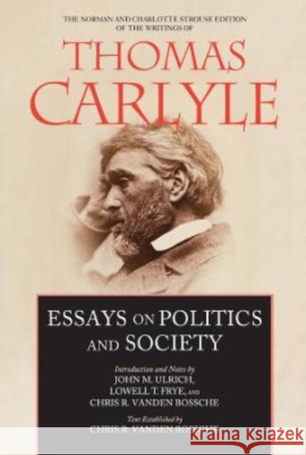 Essays on Politics and Society: Volume 6 Carlyle, Thomas 9780520387911 University of California Press