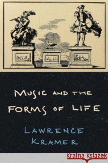 Music and the Forms of Life Lawrence Kramer 9780520389106 University of California Press