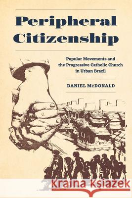 Peripheral Citizenship Daniel McDonald 9780520394582 University of California Press