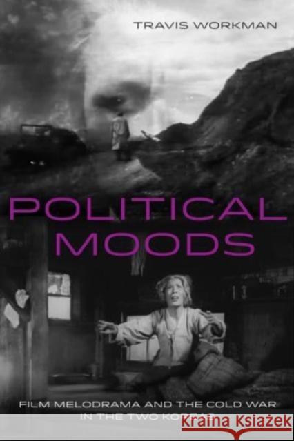 Political Moods Travis Workman 9780520395695 University of California Press