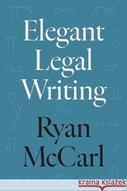 Elegant Legal Writing Ryan McCarl 9780520395787 University of California Press