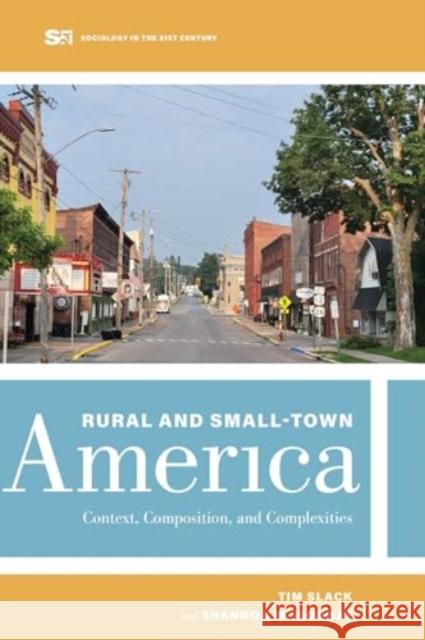 Rural and Small-Town America: Context, Composition, and Complexities Shannon M Monnat 9780520401129 University of California Press
