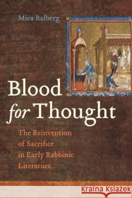 Blood for Thought: The Reinvention of Sacrifice in Early Rabbinic Literature  9780520401419 University of California Press
