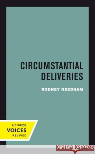 Circumstantial Deliveries Rodney Needham 9780520414105