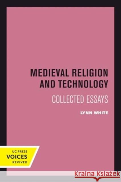 Medieval Religion and Technology: Collected Essays Lynn White 9780520414136