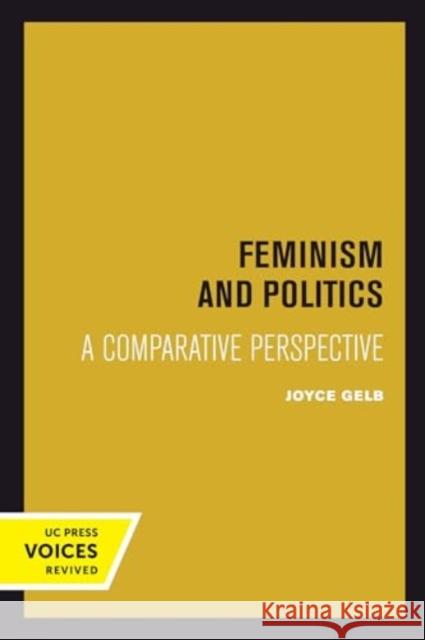 Feminism and Politics: A Comparative Perspective Joyce Gelb 9780520414419