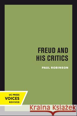 Freud and His Critics Paul Robinson 9780520414495 University of California Press