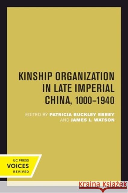 Kinship Organization in Late Imperial China, 1000-1940  9780520414686 University of California Press