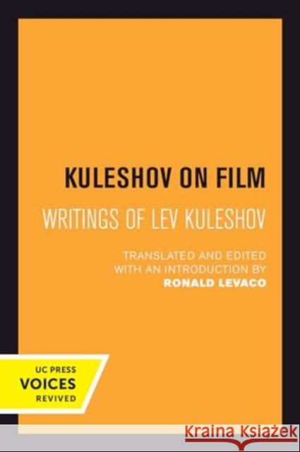 Kuleshov on Film: Writings of Lev Kuleshov Lev Kuleshov Ronald Levaco 9780520414693 University of California Press