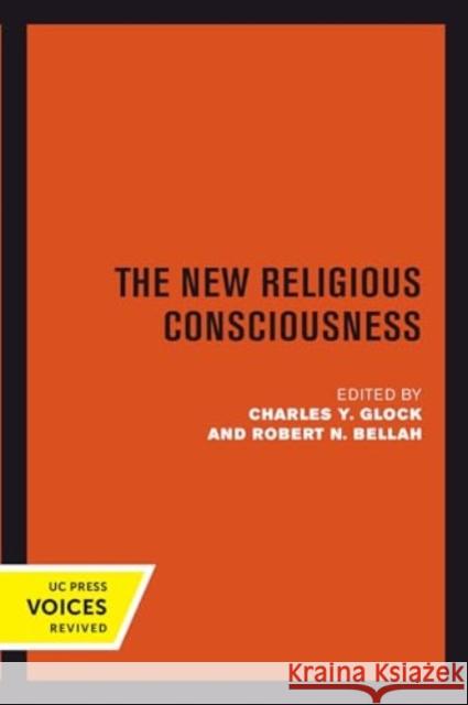 New Religious Consciousness Charles Y. Glock Robert N. Bellah 9780520414914 University of California Press