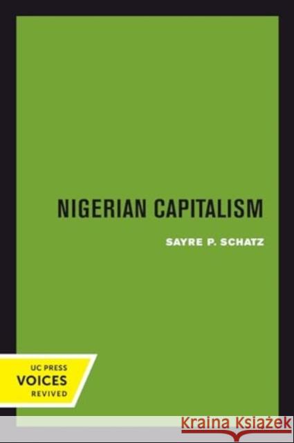 Nigerian Capitalism Sayre P. Schatz 9780520414921 University of California Press