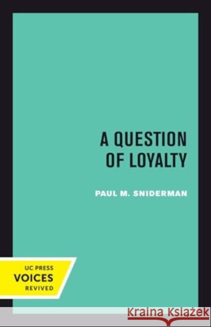 A Question of Loyalty Paul M. Sniderman 9780520415102