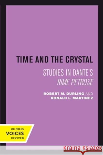 Time and the Crystal: Studies in Dante's Rime petrose Martinez, Ronald L. 9780520415423 University of California Press