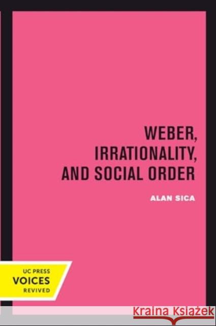 Weber, Irrationality, and Social Order Alan Sica 9780520415539