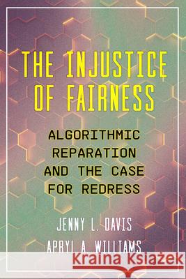 The Injustice of Fairness Apryl Williams 9780520418295 University of California Press