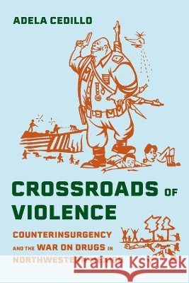 Crossroads of Violence Adela Cedillo 9780520423114 University of California Press