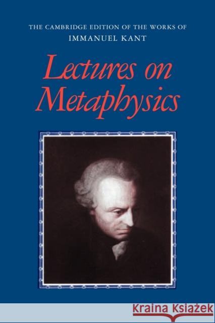 Lectures on Metaphysics Immanuel Kant Karl Ameriks Steve Naragon 9780521000765 Cambridge University Press