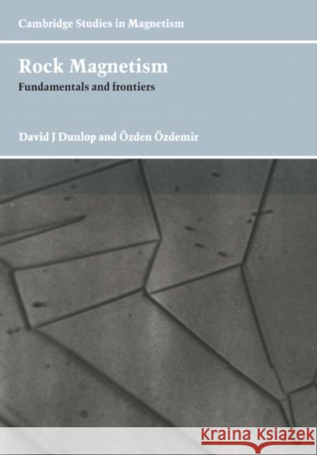 Rock Magnetism: Fundamentals and Frontiers Dunlop, David J. 9780521000987 0