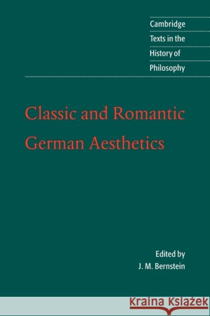 Classic and Romantic German Aesthetics Jay Bernstein J. M. Bernstein Desmond M. Clarke 9780521001113 Cambridge University Press