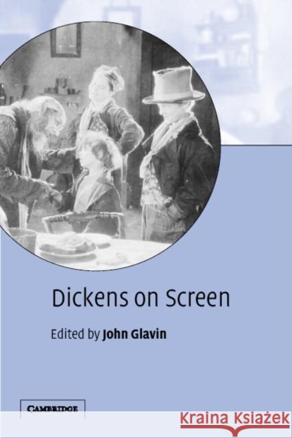 Dickens on Screen John Glavin 9780521001243