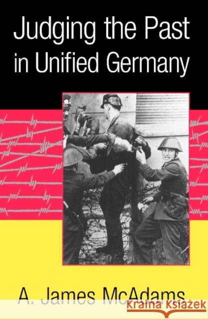 Judging the Past in Unified Germany A. James McAdams 9780521001397 Cambridge University Press