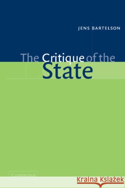 The Critique of the State Jens Bartelson 9780521001403 Cambridge University Press