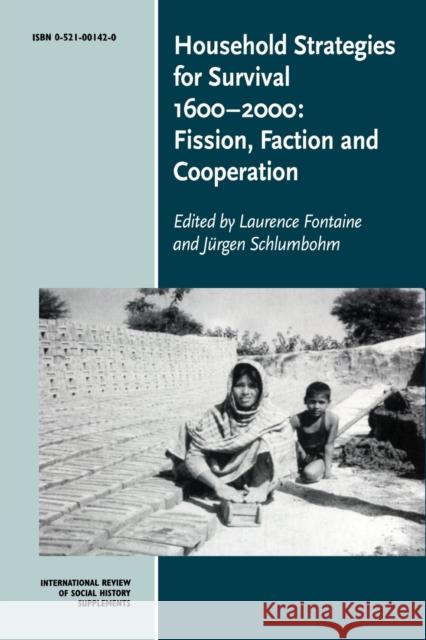 Household Strategies for Survival 1600-2000: Fission, Faction and Cooperation Fontaine, Laurence 9780521001427