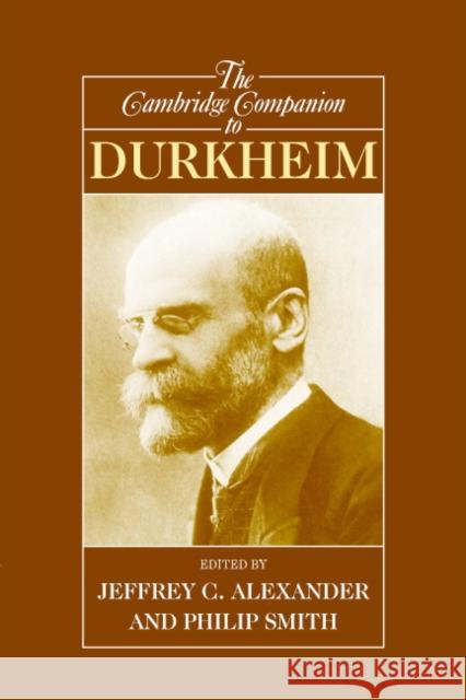 The Cambridge Companion to Durkheim Philip Smith Jeffrey C. Alexander 9780521001519 Cambridge University Press