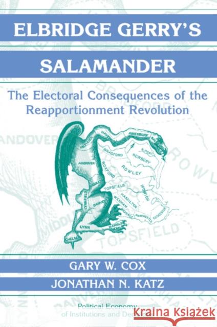 Elbridge Gerry's Salamander: The Electoral Consequences of the Reapportionment Revolution Cox, Gary W. 9780521001540 0