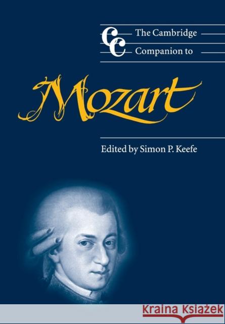 The Cambridge Companion to Mozart Jonathan Cross Simon P. Keefe 9780521001922 Cambridge University Press