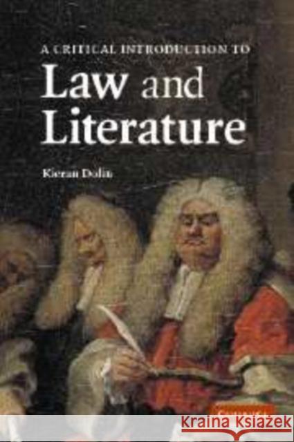 A Critical Introduction to Law and Literature Kieran Dolin 9780521002028 Cambridge University Press