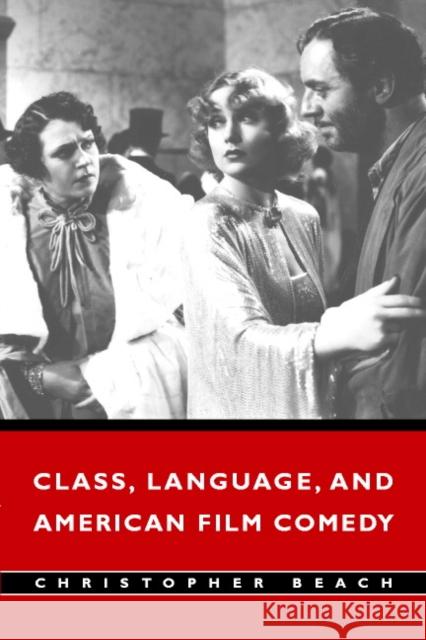 Class, Language, and American Film Comedy Christopher Beach 9780521002097 Cambridge University Press