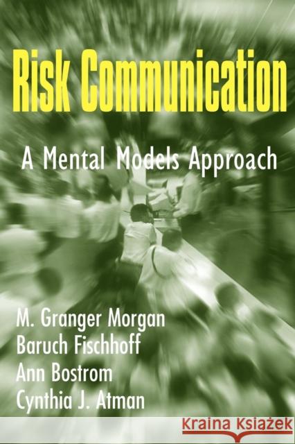 Risk Communication: A Mental Models Approach Morgan, M. Granger 9780521002561 Cambridge University Press